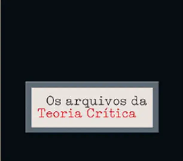 Os Arquivos da Teoria Crítica